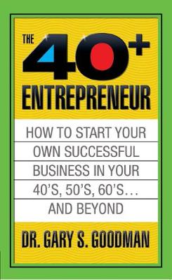 Book cover for The Forty Plus Entrepreneur: How to Start a Successful Business in Your 40's, 50's and Beyond