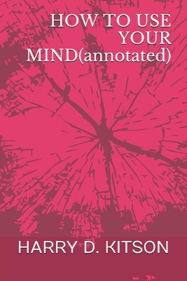 Book cover for HOW TO USE YOUR MIND(annotated)