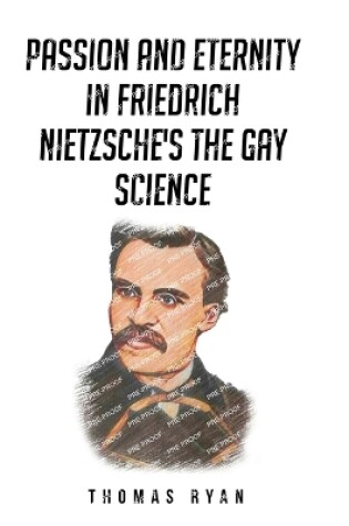 Cover of Passion and Eternity in Friedrich Nietzsche's The Gay Science