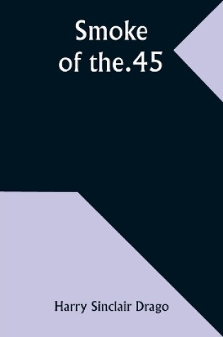 Cover of Smoke of the .45