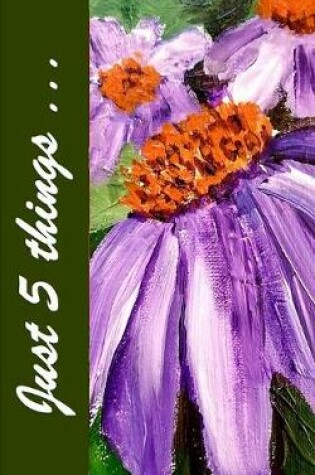 Cover of Just Five Things - Purple Coneflowers