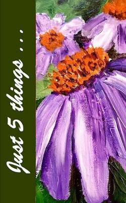 Book cover for Just Five Things - Purple Coneflowers
