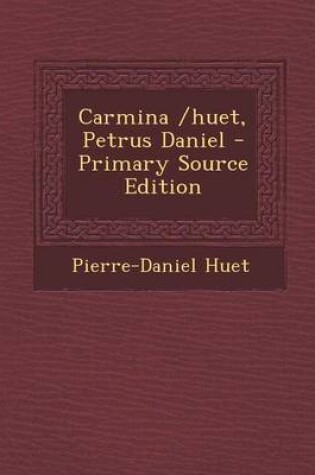 Cover of Carmina /huet, Petrus Daniel - Primary Source Edition