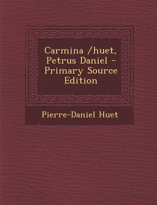 Book cover for Carmina /huet, Petrus Daniel - Primary Source Edition