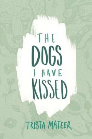 Cover of The Dogs I Have Kissed