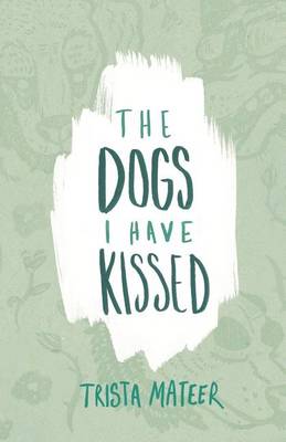 Book cover for The Dogs I Have Kissed