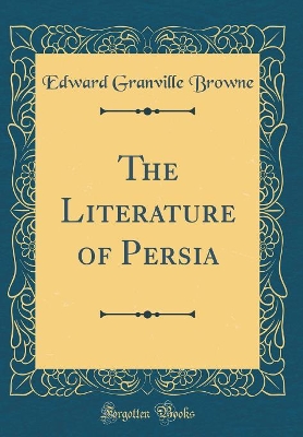 Book cover for The Literature of Persia (Classic Reprint)