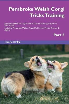Book cover for Pembroke Welsh Corgi Tricks Training Pembroke Welsh Corgi Tricks & Games Training Tracker & Workbook. Includes