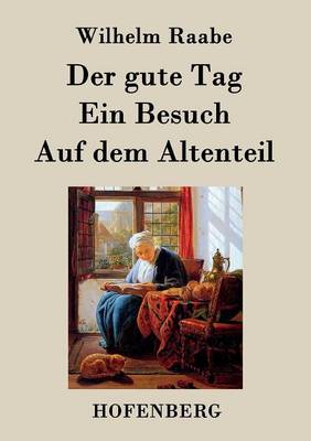 Book cover for Der gute Tag / Ein Besuch / Auf dem Altenteil