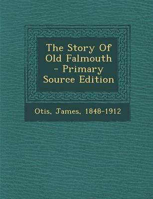 Book cover for The Story of Old Falmouth