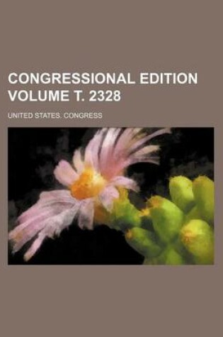 Cover of Congressional Edition Volume . 2328