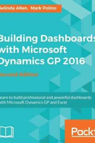 Cover of Building Dashboards with Microsoft Dynamics GP 2016 -
