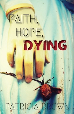 Book cover for Faith, Hope, Dying