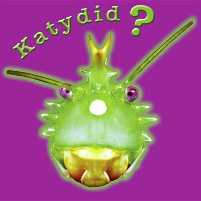 Cover of Katydid? Katy Didn't!