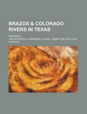 Book cover for Brazos & Colorado Rivers in Texas; Hearings