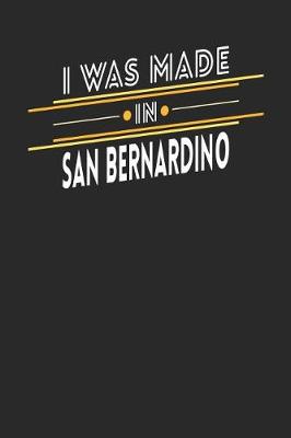 Book cover for I Was Made In San Bernardino