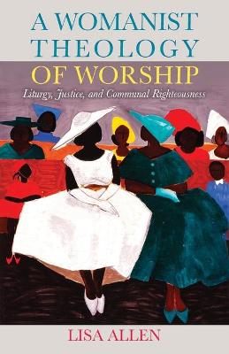 Book cover for A Womanist Theology of Worship