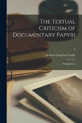 Book cover for The Textual Criticism of Documentary Papyri