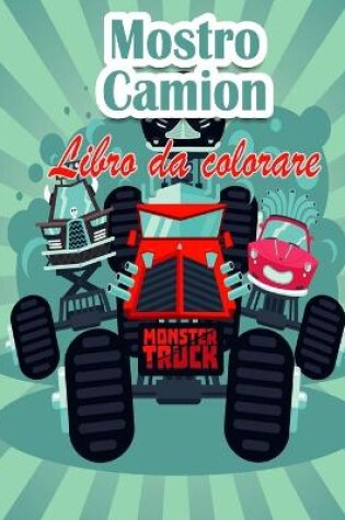 Cover of Mostro camion Libro da colorare per bambini