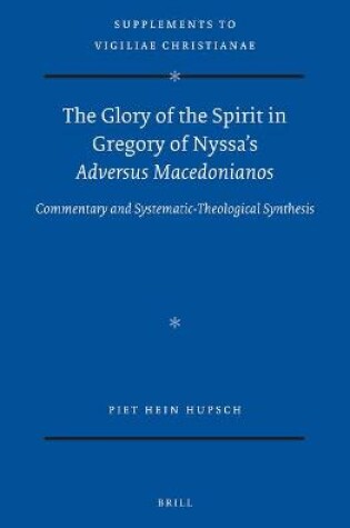 Cover of The Glory of the Spirit in Gregory of Nyssa's Adversus Macedonianos