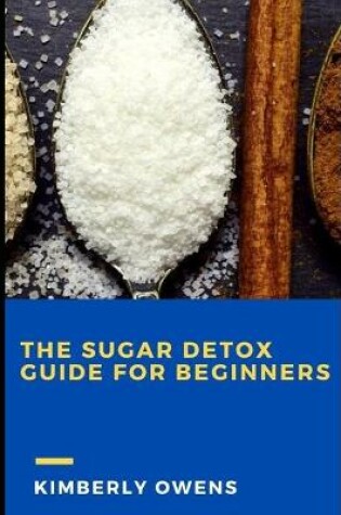 Cover of The Sugar Detox Guide for Beginners