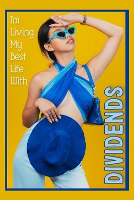Book cover for I'm Living My Best Life with Dividends