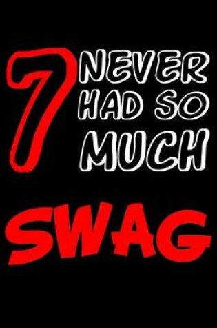 Cover of 7 Never Had So Much Swag