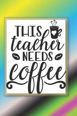 Book cover for This Teacher Needs Coffee