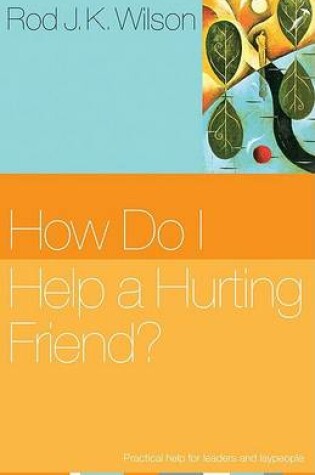 Cover of How Do I Help a Hurting Friend?