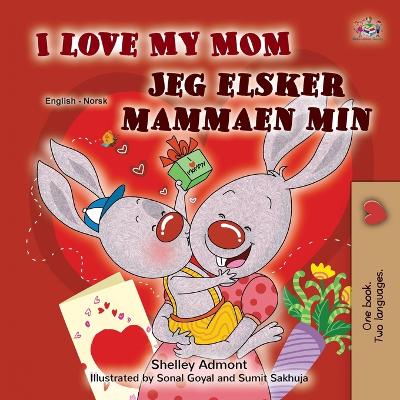 Book cover for I Love My Mom (English Norwegian Bilingual Book for Kids)
