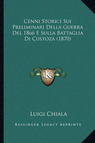 Cover of Cenni Storici Sui Preliminari Della Guerra del 1866 E Sulla Battaglia Di Custoza (1870)