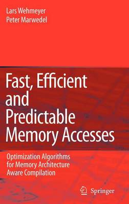 Book cover for Fast, Efficient and Predictable Memory Accesses: Optimization Algorithms for Memory Architecture Aware Compilation