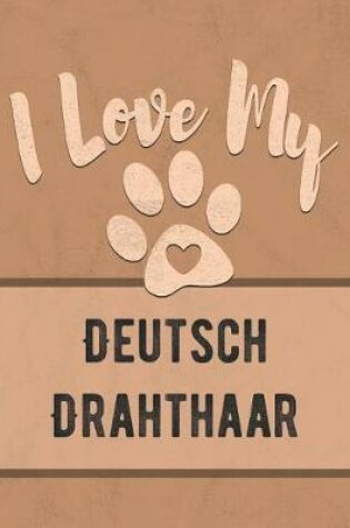 Cover of I Love My Deutsch Drahthaar