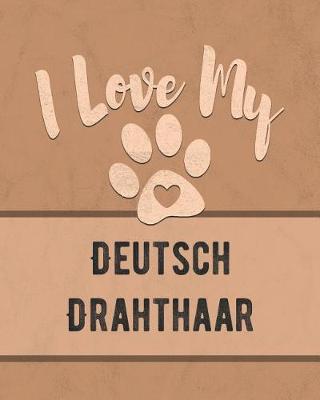 Book cover for I Love My Deutsch Drahthaar