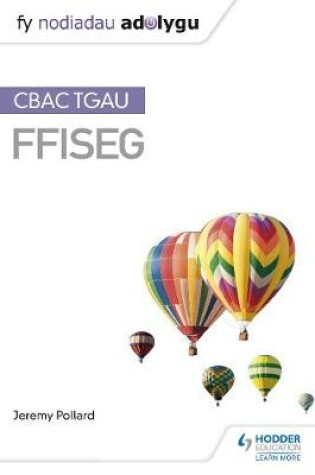 Cover of Fy Nodiadau Adolygu: CBAC TGAU Ffiseg (My Revision Notes: WJEC GCSE Physics, Welsh-language Edition)