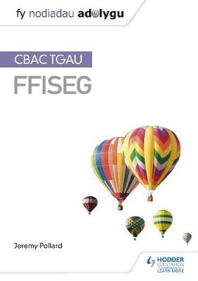 Book cover for Fy Nodiadau Adolygu: CBAC TGAU Ffiseg (My Revision Notes: WJEC GCSE Physics, Welsh-language Edition)