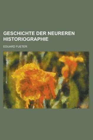 Cover of Geschichte Der Neureren Historiographie