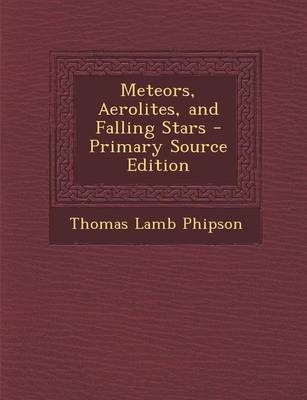 Book cover for Meteors, Aerolites, and Falling Stars - Primary Source Edition