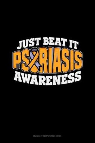 Cover of Just Beat It Psoriasis Awareness