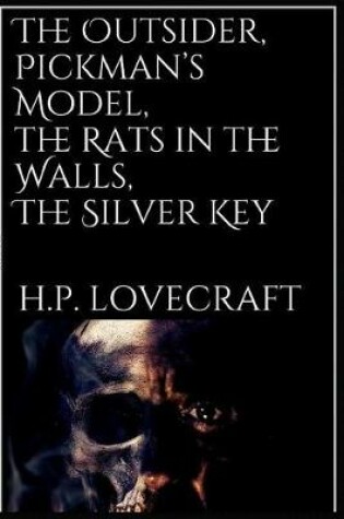 Cover of The Outsider, Pickman's Model, the Rats in the Walls, the Silver Key
