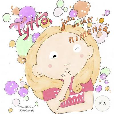 Book cover for Tyttö, joka unohti nimensä PIIA