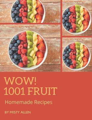 Book cover for Wow! 1001 Homemade Fruit Recipes
