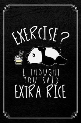 Book cover for Exercise? I Thought You Said Extra Rice