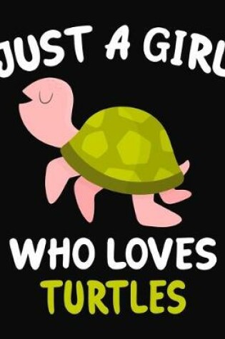 Cover of Just a Girl Who Loves Turtles