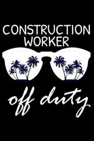 Cover of Construction Worker Off Duty