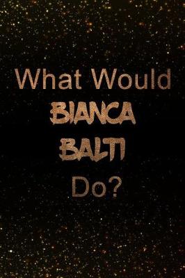 Book cover for What Would Bianca Balti Do?