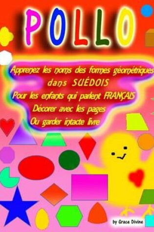 Cover of Apprenez Les Noms Des Formes Geometriques Dans Suedois Pour Les Enfants Qui Parlent Francais Decorer Avec Les Pages Ou Garder Intacte Livre