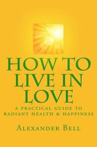 Cover of How To Live In Love