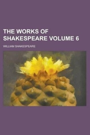 Cover of The Works of Shakespeare Volume 6