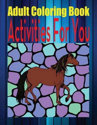 Book cover for Adult Coloring Book Activities for You